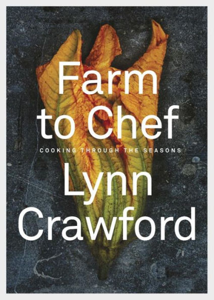 Farm to Chef: Cooking Through the Seasons: A Cookbook