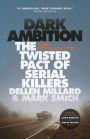 Dark Ambition: The Shocking Crime of Dellen Millard and Mark Smich