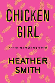 Title: Chicken Girl, Author: Heather Smith