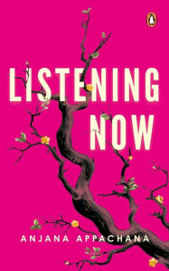 Title: Listening Now, Author: Anjana Appachana