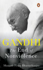 Gandhi: The End of Non-Violence