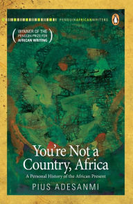 Title: You're Not a Country, Africa, Author: Pius Adesanmi