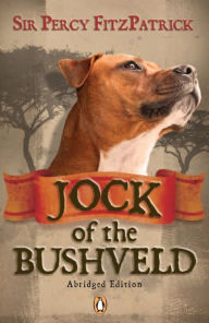 Title: Jock of the Bushveld (abridged edition), Author: J Percy FitzPatrick