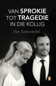 Title: Van sprokie tot tragedie in die kollig, Author: Ilse Salzwedel