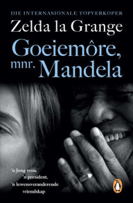 Title: Goeiemore, mnr Mandela, Author: Zelda la Grange