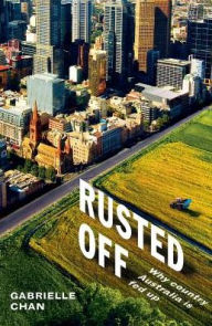 Title: Rusted Off: Why Country Australia Is Fed Up, Author: Gabrielle Chan
