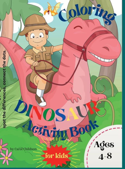 Dinosaur Coloring Activity Book for Kids: Awesome Activity Book for Children, Boys & Girls, including coloring pages, mazes, words search and more.