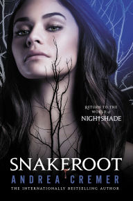 Title: Snakeroot, Author: Andrea Cremer