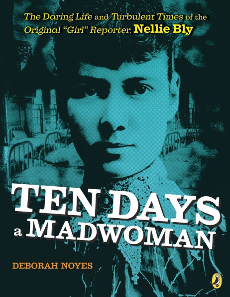 Ten Days a Madwoman: The Daring Life and Turbulent Times of the Original 