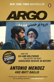 Title: Argo: How the CIA and Hollywood Pulled Off the Most Audacious Rescue in History, Author: Antonio Mendez