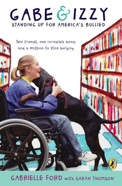 Gabe And Izzy Standing Up For Americas Bullied By Gabrielle Ford Paperback Barnes And Noble® 