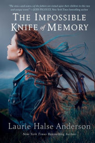 Title: The Impossible Knife of Memory, Author: Laurie Halse Anderson