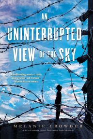 Title: An Uninterrupted View of the Sky, Author: Melanie Crowder