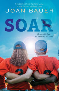 Title: Soar, Author: Joan Bauer