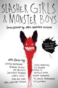 Title: Slasher Girls & Monster Boys, Author: April Genevieve Tucholke