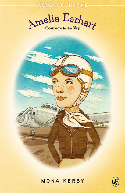 Amelia Earhart: Courage In The Sky By Mona Kerby, Eileen Mckeating 