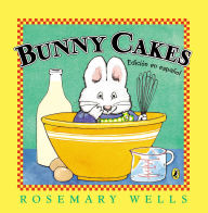 Title: Bunny Cakes (Edición en español), Author: Rosemary Wells