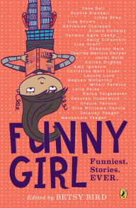 Title: Funny Girl: Funniest. Stories. Ever., Author: Betsy Bird