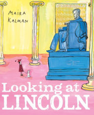 Title: Looking at Lincoln, Author: Maira Kalman