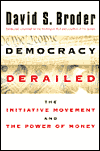 Democracy Derailed: The Initiative Movement and the Power of Money