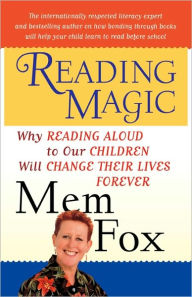 Title: Reading Magic: Why Reading Aloud to Our Children Will Change Their Lives Forever, Author: Mem Fox