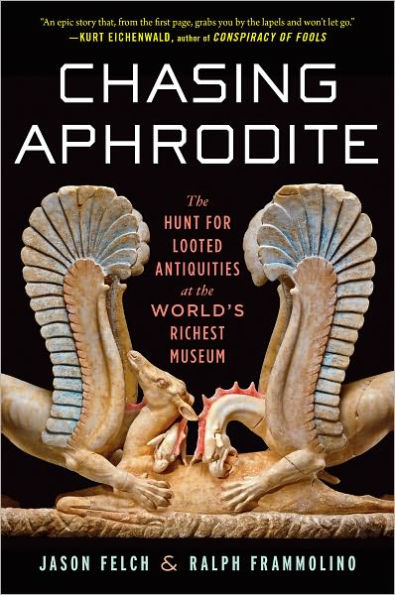 Chasing Aphrodite: The Hunt for Looted Antiquities at the World's Richest Museum