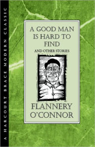 Title: A Good Man Is Hard To Find And Other Stories, Author: Flannery O'Connor