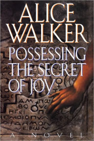 Title: Possessing the Secret of Joy, Author: Alice Walker
