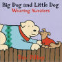 Big Dog and Little Dog Wearing Sweaters (Big Dog and Little Dog Series)