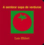 A sembrar sopa de verduras: Growing Vegetable Soup (Spanish Edition)