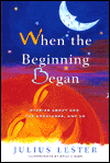 When the Beginning Began: Stories about God, the Creatures, and Us