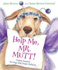 Title: Help Me, Mr. Mutt!: Expert Answers for Dogs with People Problems, Author: Susan Stevens Crummel