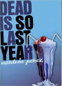 Dead Is So Last Year (Dead Is Series #3)