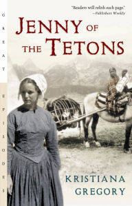 Title: Jenny of the Tetons, Author: Kristiana Gregory
