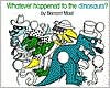 Whatever Happened to the Dinosaurs?