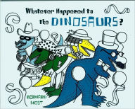 Title: Whatever Happened to the Dinosaurs?, Author: Bernard Most