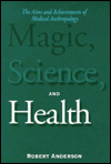 Magic, Science, and Health: The Aims and Achievements of Medical Anthropology / Edition 1