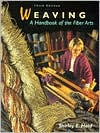 Weaving: A Handbook of the Fiber Arts / Edition 3