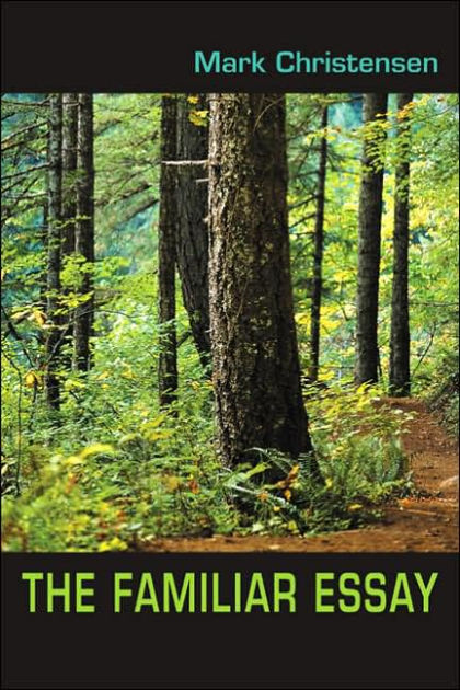 the familiar essay by mark christensen the familiar essay by mark christensen