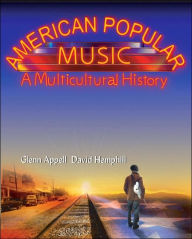 Title: American Popular Music: A Multicultural History / Edition 1, Author: Glenn Appell
