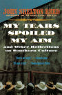My Tears Spoiled My Aim: and Other Reflections on Southern Culture / Edition 1