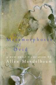 The Metamorphoses of Ovid: A New Verse Translation by Allen Mandelbaum