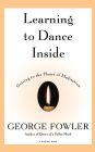 Learning To Dance Inside: Getting to the Heart of Meditation
