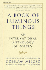 Title: A Book Of Luminous Things: An International Anthology of Poetry, Author: Czeslaw Milosz