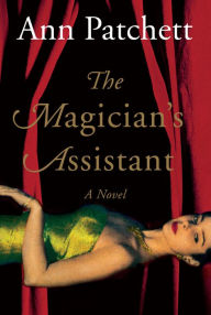 Title: The Magician's Assistant, Author: Ann Patchett