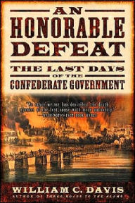An Honorable Defeat: The Last Days of the Confederate Government