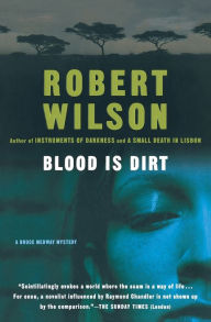 Title: Blood Is Dirt (Bruce Medway Series #3), Author: Robert Wilson