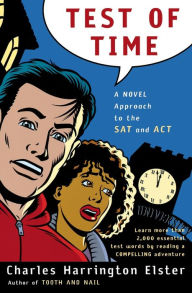 Title: Test Of Time: A Novel Approach to the SAT and ACT, Author: Charles Harrington Elster