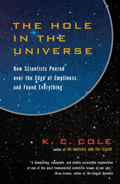 The Hole In The Universe: How Scientists Peered over the Edge of Emptiness and Found Everything