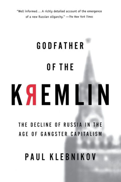 Godfather Of The Kremlin: The Decline of Russia in the Age of Gangster Capitalism / Edition 1